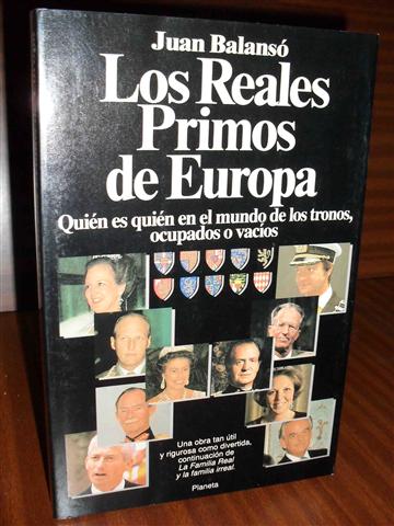 LOS REALES PRIMOS DE EUROPA. Quin es quin en el mundo de los tronos, ocupados o vacos.